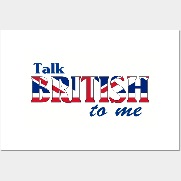 Talk British To Me 2 Wall Art by AlondraHanley